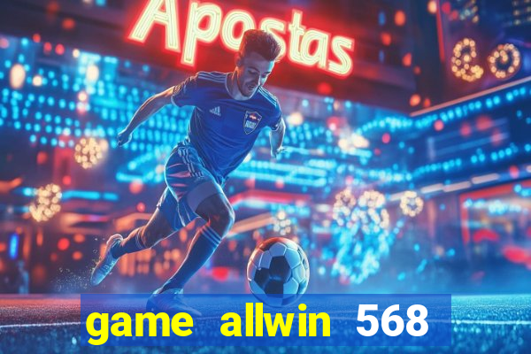 game allwin 568 com login